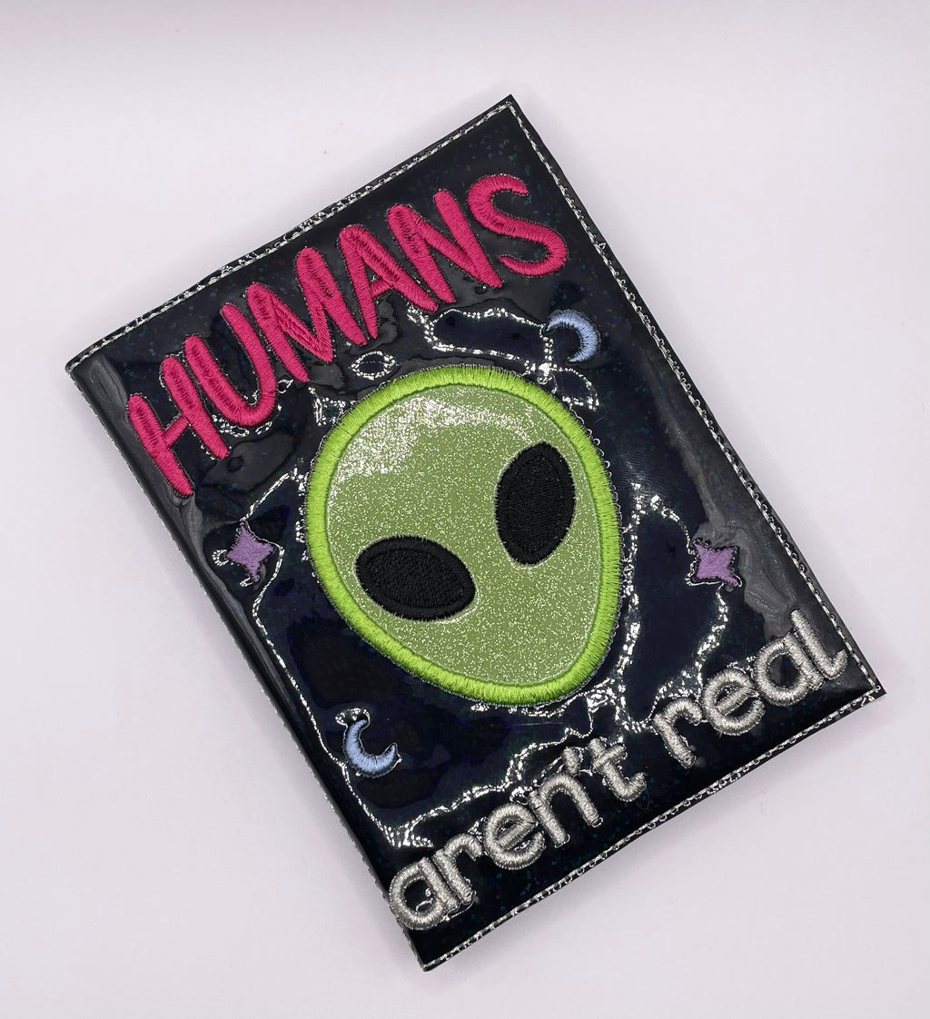 Humans Aren't Real - Alien - Unique Embroidered A6 Notebook Cover
